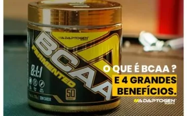 O que é BCAA e 4 grandes benefícios.