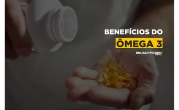 Os principais benefícios do Ômega 3