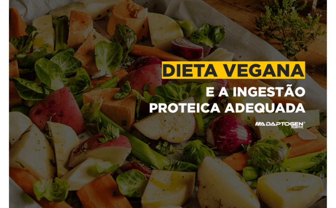 Dieta Vegana e a ingestão proteica adequada