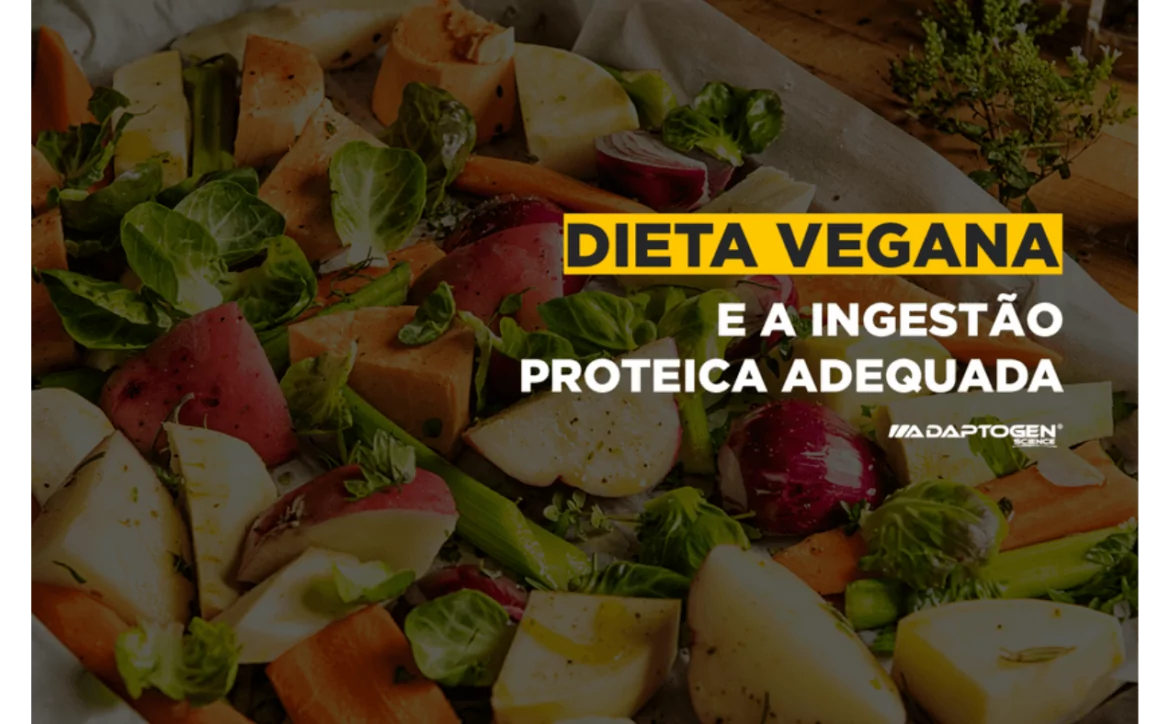 Dieta Vegana e a ingestão proteica adequada
