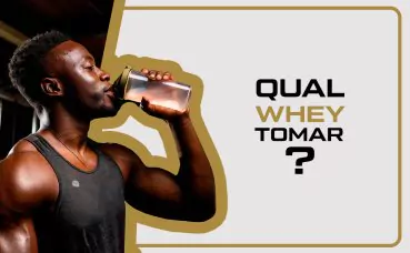 Qual Whey Tomar?