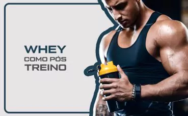 Whey como Pós Treino