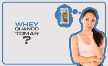 Whey Quando Tomar?