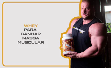Whey para ganhar massa muscular!