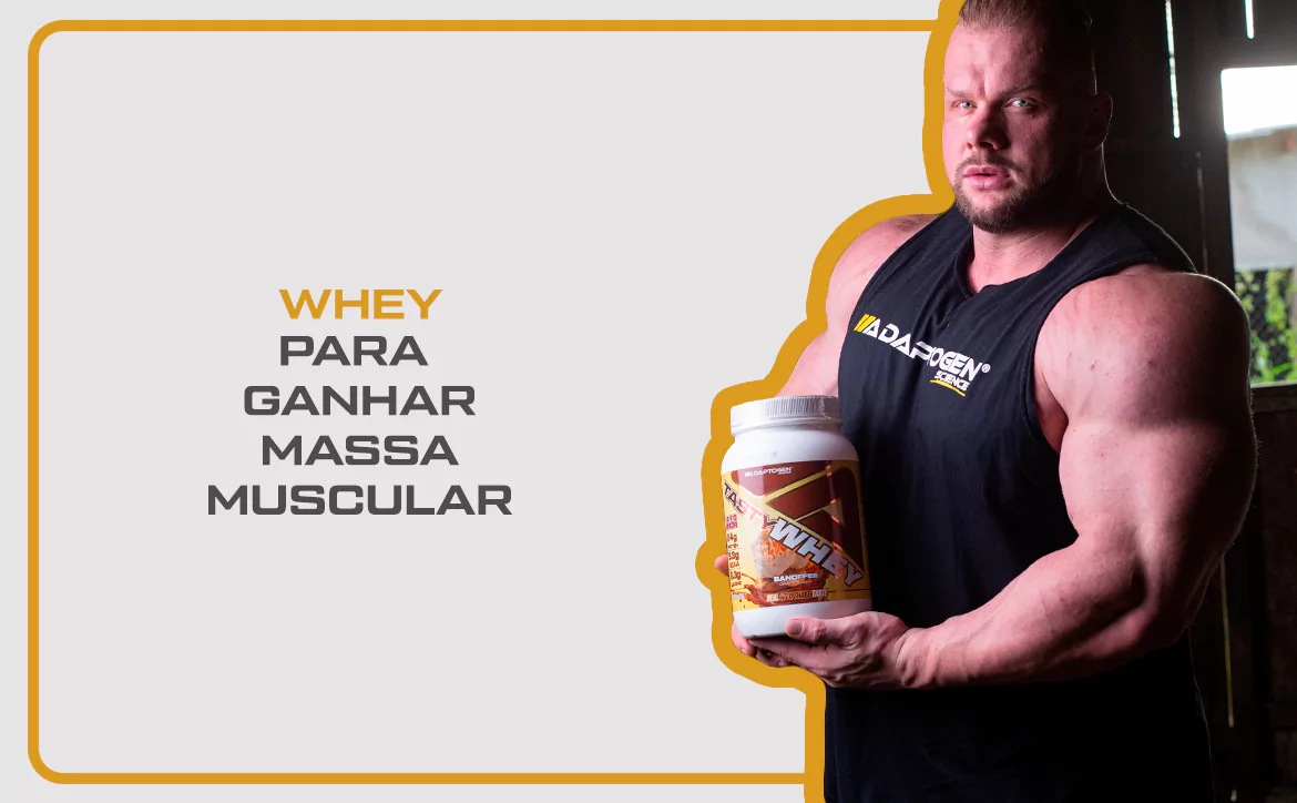 Whey para ganhar massa muscular!