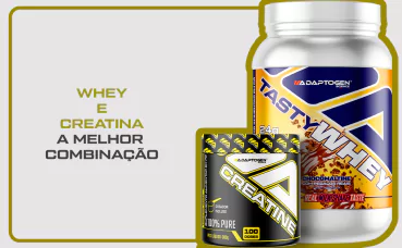 Whey e Creatina. A Melhor Combinação!