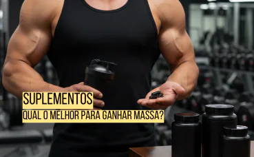 Melhor suplemento para ganhar massa muscular
