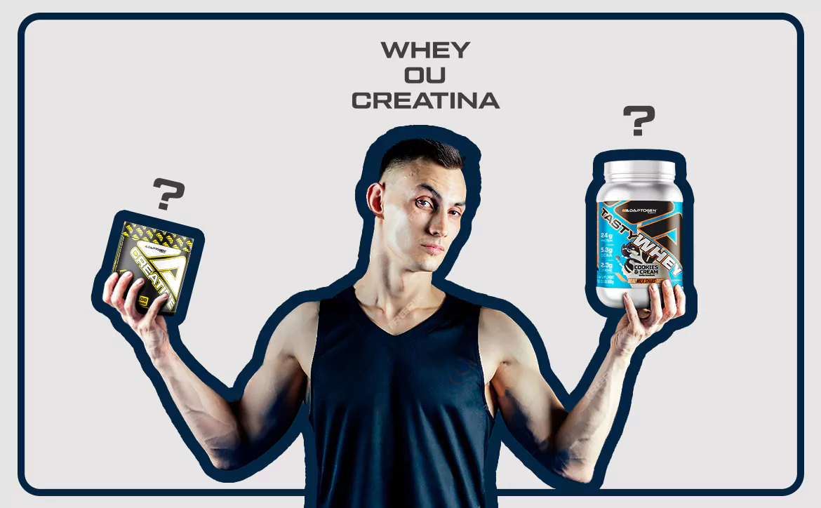 Whey ou Creatina?