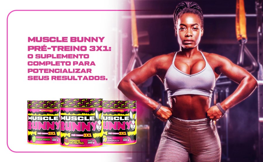 Muscle Bunny Pré Treino 3×1: O Suplemento Completo para Potencializar Seus Resultados