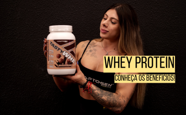 Benefícios do WHEY PROTEIN para a saúde e performance.