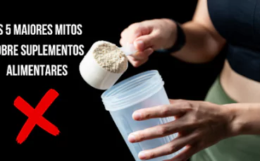 Os 5 Maiores Mitos sobre Suplementos Alimentares
