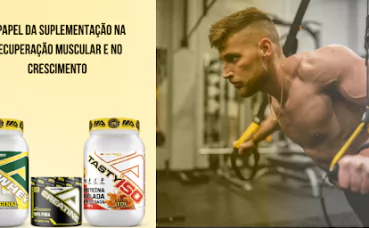 O papel da suplementação na recuperação muscular e no crescimento