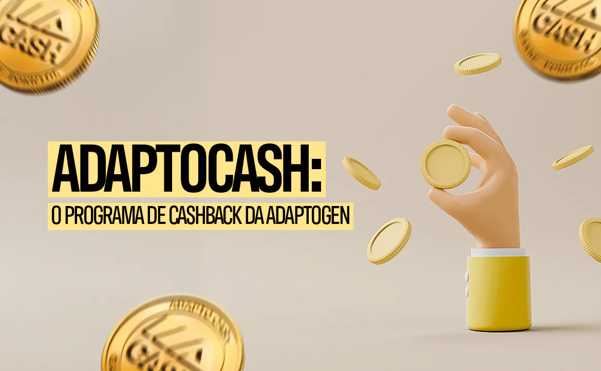 AdaptoCash: O Programa de Cashback da Adaptogen