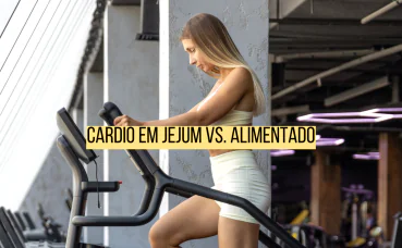 Cardio em jejum vs. Alimentado.